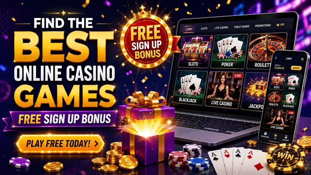Find the Best Online Casino Games Free Sign Up Bonus